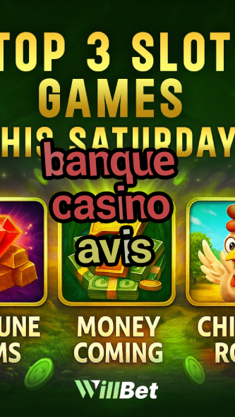 banque casino avis-casinogameswheel.igamblingorder.com